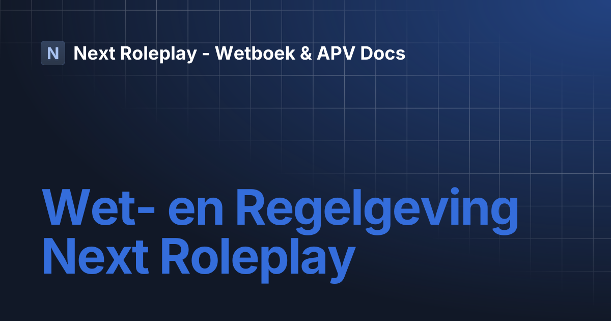 Wet- en Regelgeving Next Roleplay | Next Roleplay - Wetboek & APV Docs
